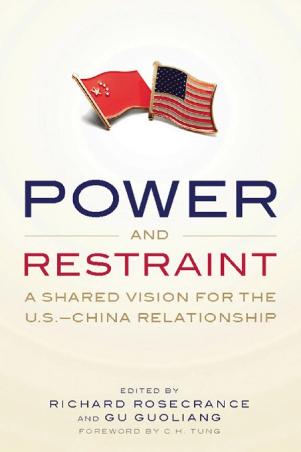 Power and Restraint: A Shared Vision for the U.S.-China Relationship
